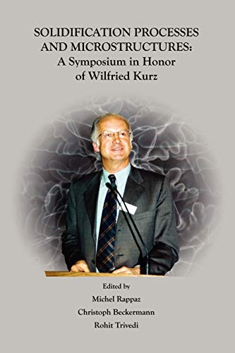 9780873395724: Solidification Processes and Microstructures: A Symposium in Honor of Wilfried Kurz