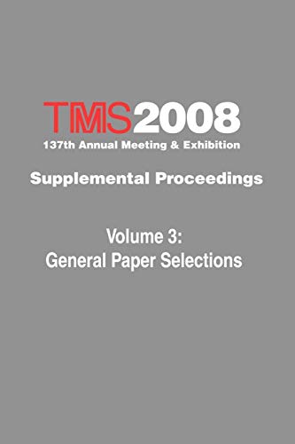 Stock image for TMS 2008 137th Annual Meeting and Exhibition, General Paper Selections (Volume 3) for sale by Books Puddle