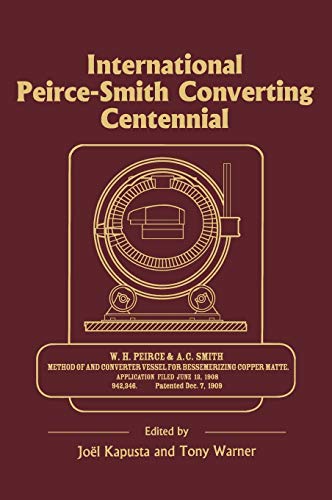 Stock image for International Peirce-Smith Converting Centennial: Held During TMS 2009 Annual Meeting and Exhibition, San Francisco, California, USA, February 15-19,200 Kapusta, Joel and Warner, Tony for sale by Ericks Books