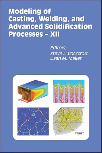 Modeling of Casting, Welding, and Advanced Solidification Processes XII