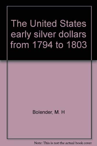 9780873410557: The United States early silver dollars from 1794 to 1803