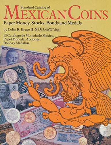 9780873410601: Standard catalog of Mexican coins, paper money, stocks, bonds, and medals =: El catalogo de moneda de Mexico, papel moneda, acciones, bonos y medallas