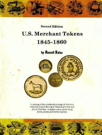 9780873410830: U.S. merchant tokens, 1845-1860: A catalog of the unofficial coinage of America from the end of the Hard Times era to the eve of the Civil War : includes many advertising and business promotion pieces
