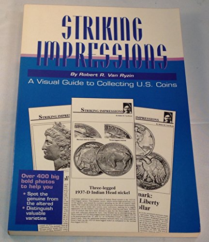 Stock image for Striking Impressions: A Visual Guide to Collecting U.S. Coins for sale by HPB-Diamond