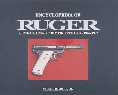 Imagen de archivo de Encyclopedia of Ruger Semi-Automatic Rimfire Pistols, 1949-1992 a la venta por Jay W. Nelson, Bookseller, IOBA