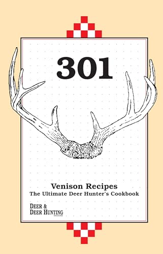 Stock image for 301 Venison Recipes: The Ultimate Deer Hunters Cookbook for sale by Goodwill