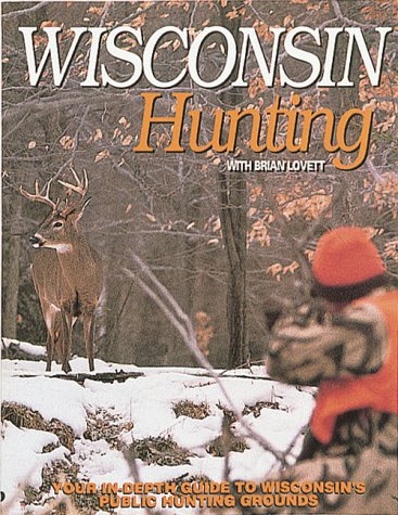

Wisconsin Hunting: A Comprehensive Guide to Wisconsin's Public Hunting