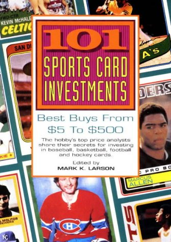 Beispielbild fr 101 Sports Card Investments: Best Buys from $5 to $500 zum Verkauf von ThriftBooks-Dallas