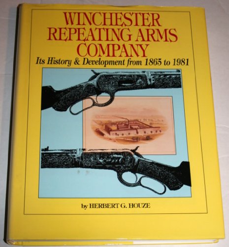 Imagen de archivo de Winchester Repeating Arms Company: Its History & Development from 1865 to 1981 a la venta por ZBK Books