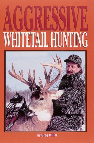 Beispielbild fr Aggressive Whitetail Hunting zum Verkauf von Better World Books