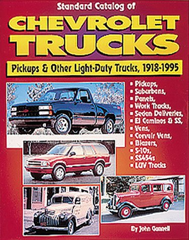 Standard Catalog of Chevrolet Trucks: Pickups and Other Light-Duty Trucks, 1918-1995