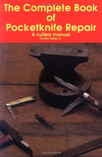 Beispielbild fr The Complete Book of Pocketknife Repair: A Cutlers Manual zum Verkauf von GF Books, Inc.