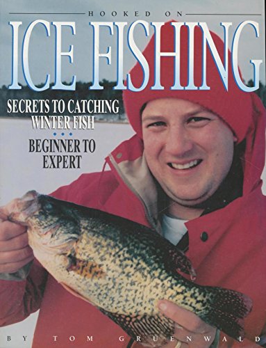 9780873413923: Hooked on Ice Fishing: Secrets to Catching Winter Fish : Beginner to Expert