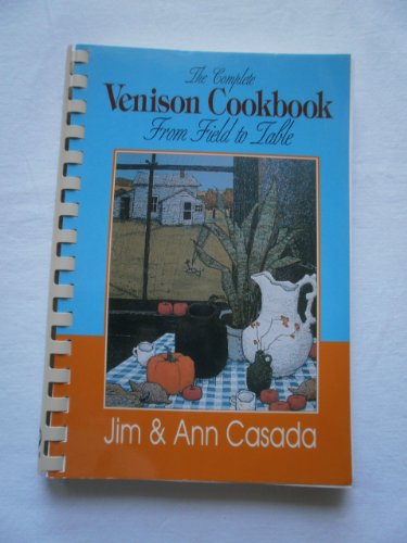 Stock image for The Complete Venison Cookbook: From Field to Table for sale by Ergodebooks
