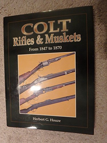 Colt Rifles & Muskets from 1847 to 1870