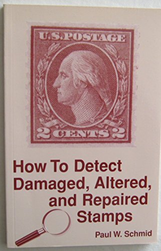 9780873414548: How to Detect Damaged, Altered and Repaired Stamps