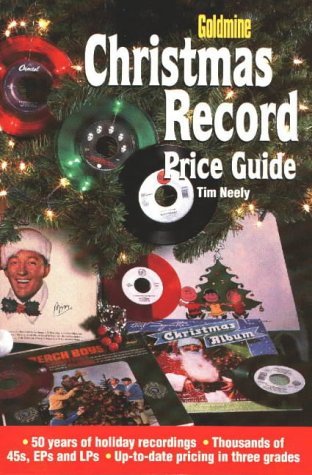 Goldmine Christmas Record Price Guide (9780873415248) by Neely, Tim