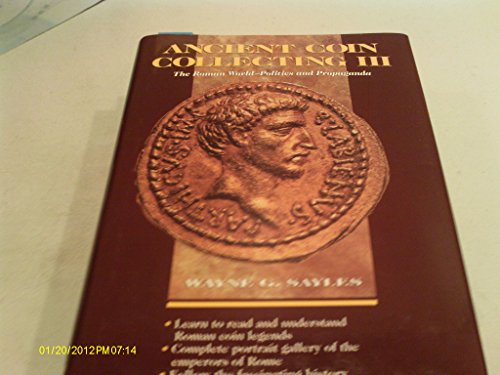 Imagen de archivo de Ancient Coin Collecting III: The Roman World-Politics and Propaganda a la venta por The Book Files