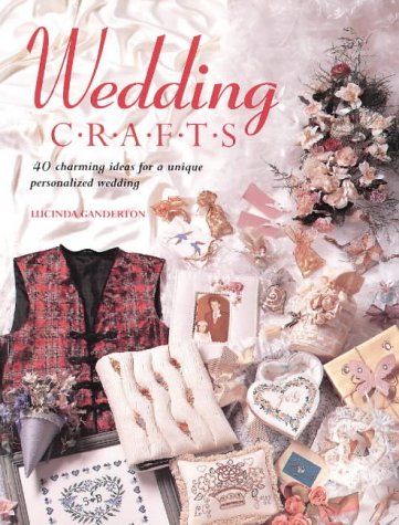 Beispielbild fr Wedding Crafts: 40 Charming Ideas for a Unique Personalized Wedding zum Verkauf von Wonder Book