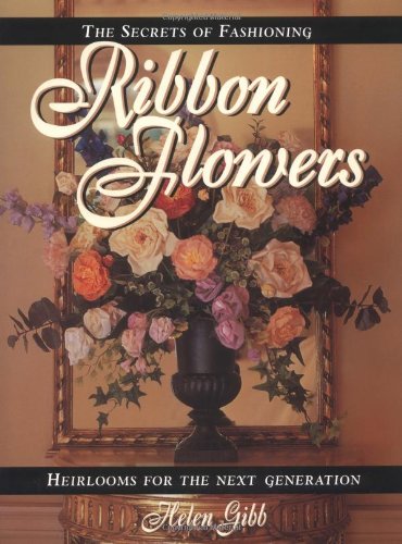Stock image for The Secrets of Fashioning Ribbon Flowers for sale by Hippo Books