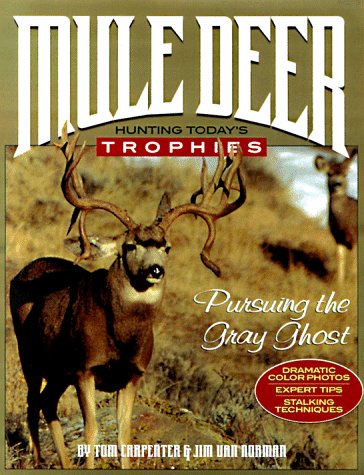 Stock image for Mule Deer: Hunting Today's Trophies for sale by Ergodebooks