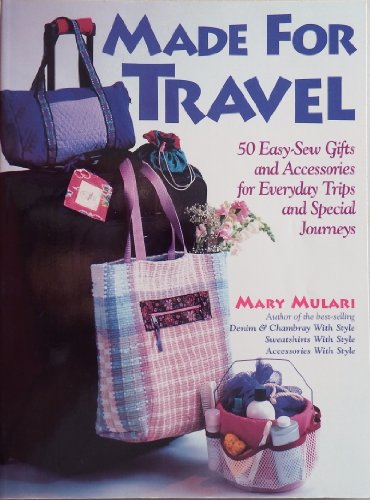 Beispielbild fr Made for Travel: 50 Easy-Sew Gifts and Accessories for Everyday Trips and Special Journeys zum Verkauf von ZBK Books