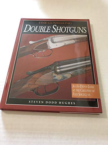 Imagen de archivo de Fine Gunmaking, Double Shotguns a la venta por Housing Works Online Bookstore