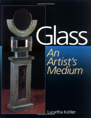 Beispielbild fr Glass: An Artist's Medium zum Verkauf von SecondSale