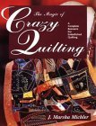 9780873416221: The Magic of Crazy Quilting: A Complete Resource for Embellished Quilting