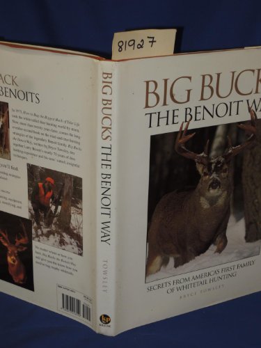 Beispielbild fr Big Bucks the Benoit Way: Secrets from America's First Family of Whitetail Hunting zum Verkauf von HPB-Diamond