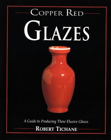 Copper Red Glazes: A Guide to Producing These Elusive Glazes