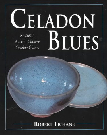 9780873416672: Celadon Blues: Re-create Ancient Chinese Celadon Glazes