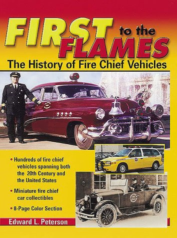 Stock image for First to the Flames: The History of Fire Chief Vehicles for sale by Ergodebooks