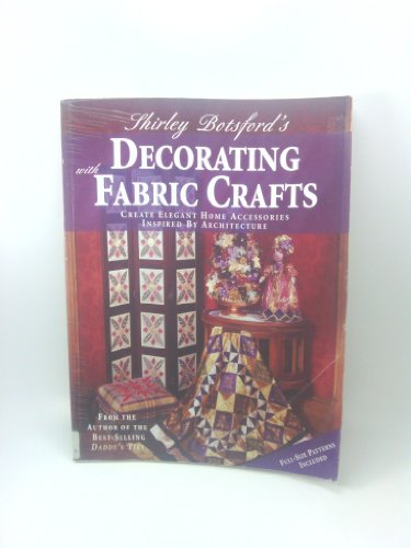 Imagen de archivo de Shirley Botsford's Decorating With Fabric Crafts: Create Elegant Home Accessories Inspired by Architecture a la venta por HPB-Emerald