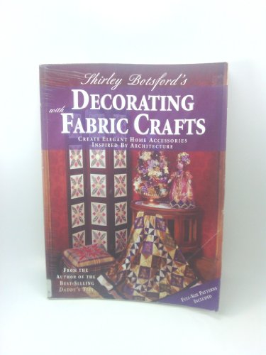 Stock image for Shirley Botsford's Decorating With Fabric Crafts: Create Elegant Home Accessories Inspired by Architecture for sale by HPB-Emerald