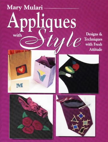 Beispielbild fr Mary Mulari Appliques with Style : Designs and Techniques with Fresh Attitude zum Verkauf von Better World Books