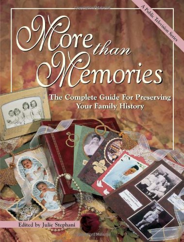 Imagen de archivo de More Than Memories: The Complete Guide for Preserving Your Family History a la venta por Wonder Book