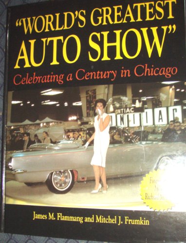 Stock image for World's Greatest Auto Show: Celebrating a Century in Chicago for sale by Books of the Smoky Mountains