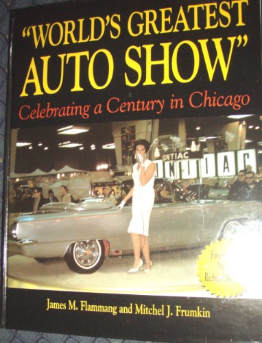 Stock image for World's Greatest Auto Show on Wheels : Celebrating a Century in Chicago for sale by Better World Books