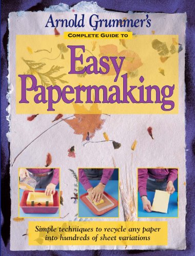 Beispielbild fr Complete Guide to Easy Papermaking zum Verkauf von Better World Books