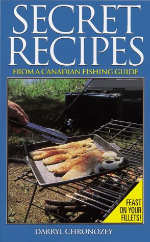 Beispielbild fr Secret Recipes from a Canadian Fishing Guide zum Verkauf von Front Cover Books