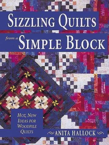 Stock image for Sizzling Quilts from a Simple Block : Hot, New Ideas for Woodpile Quilts for sale by Better World Books