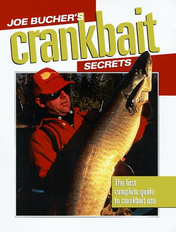 Joe Bucher's Crankbait Secrets: The First Complete Guide to Fishing With Crankbaits (9780873417297) by Bucher, Joe