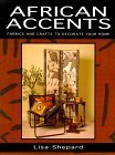 Stock image for African Accents: Fabrics and Crafts to Decorate Your Home for sale by BookHolders