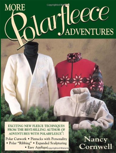 Beispielbild fr More Polarfleece Adventures : Exciting New Fleece Techniques from the Best-Selling Author of Adventures with Polarfleece zum Verkauf von Better World Books