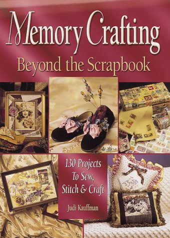 Stock image for Memory Crafting : Beyond the Scrapbook - 130 Projects to Sew, Stitch and Craft for sale by Better World Books