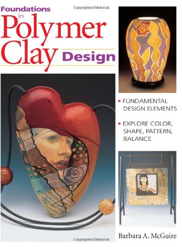 Beispielbild fr Foundations in Polymer Clay Design zum Verkauf von Bookmans