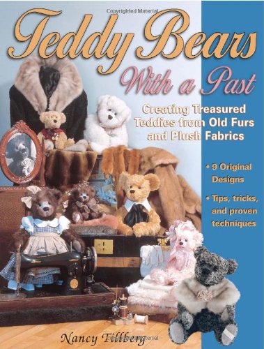 9780873418560: Teddy Bears With a Past: Creating Treasured Teddies from Old Furs and Plush Fabrics