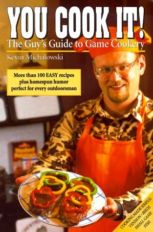 Stock image for You Cook It!: The Guy's Guide to Game Cookery for sale by HPB Inc.