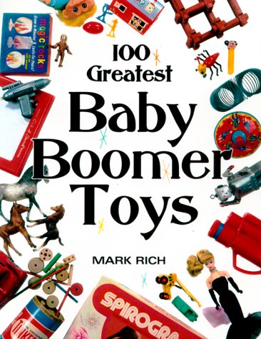 100 GREATEST BABY BOOMER TOYS.